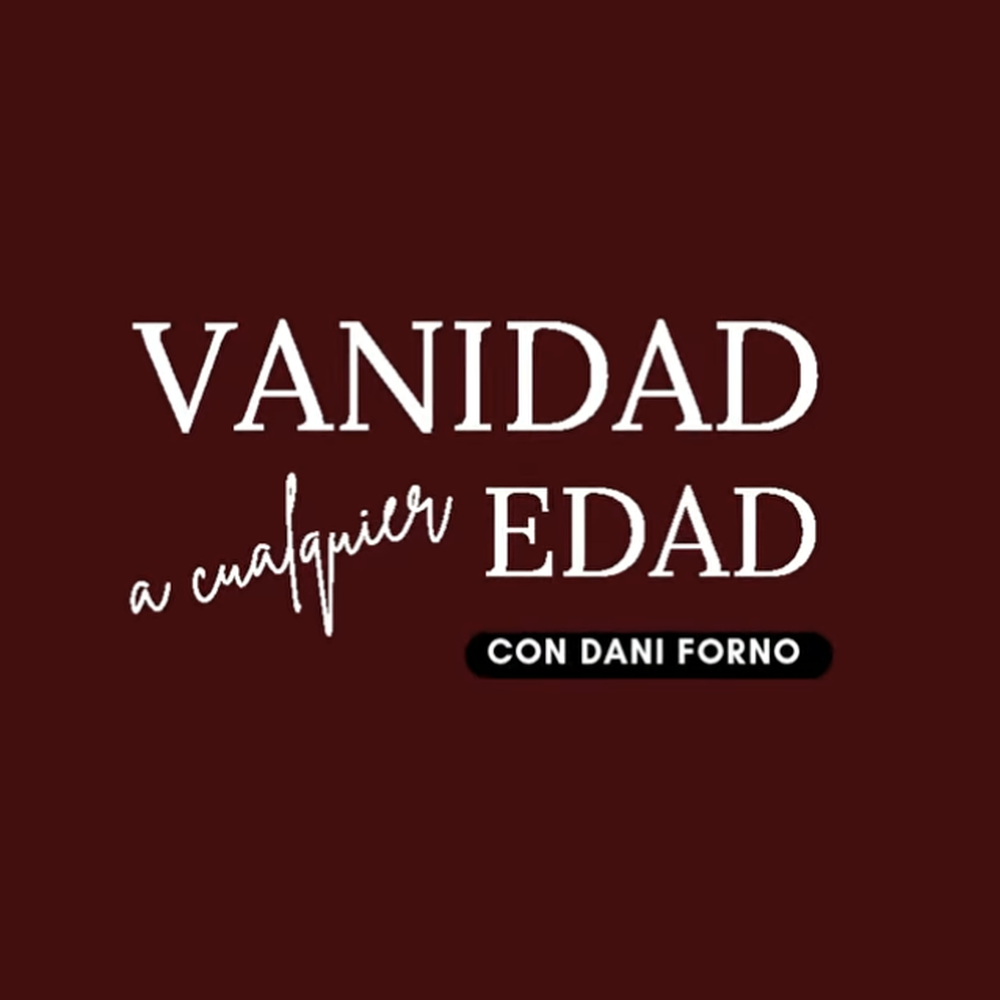 Vanidad a Cualquier Edad, con Dani Forno